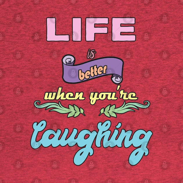 Laugh Quote by DeesDeesigns